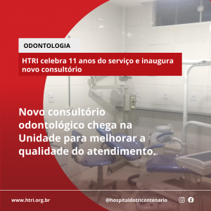 Serviço de odontologia do Tricentenário completa 11 anos e inaugura nova estrutura