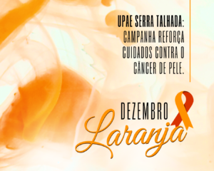 Dezembro Laranja: Campanha reforça cuidados contra o câncer de pele