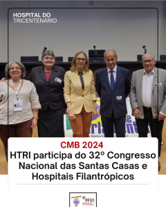 HTRI participa do 32ª Congresso Nacional das Santas Casas e Hospitais Filantrópicos