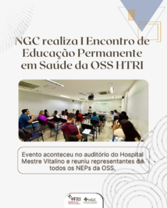 NGC realiza I Encontro de Educação Permanente em Saúde